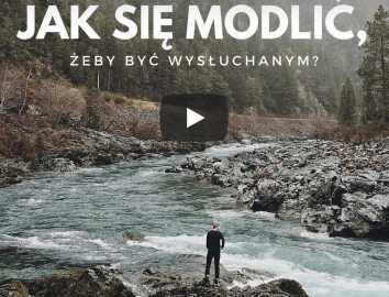 Jak się modlić, żeby być wysłuchanym? – Ojciec Adam Szustak